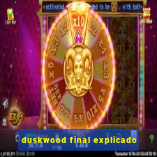 duskwood final explicado